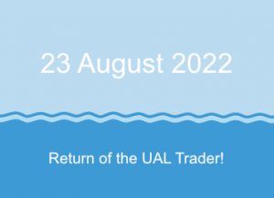 23 August 2022 - Return of the UAL Trader